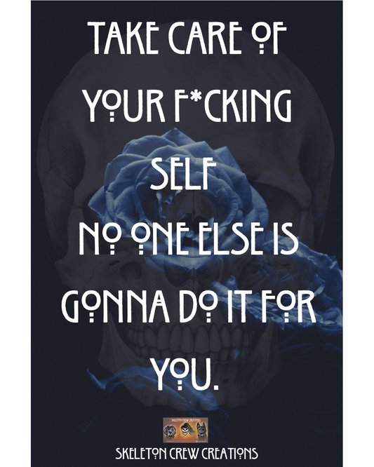 Take Care of Your F*cking Self. No One Else is Gonna Do It For You. - Mental Health Awareness Blog