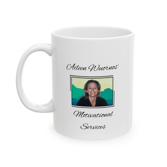 Aileen Wuornos' Motivational Services Mug