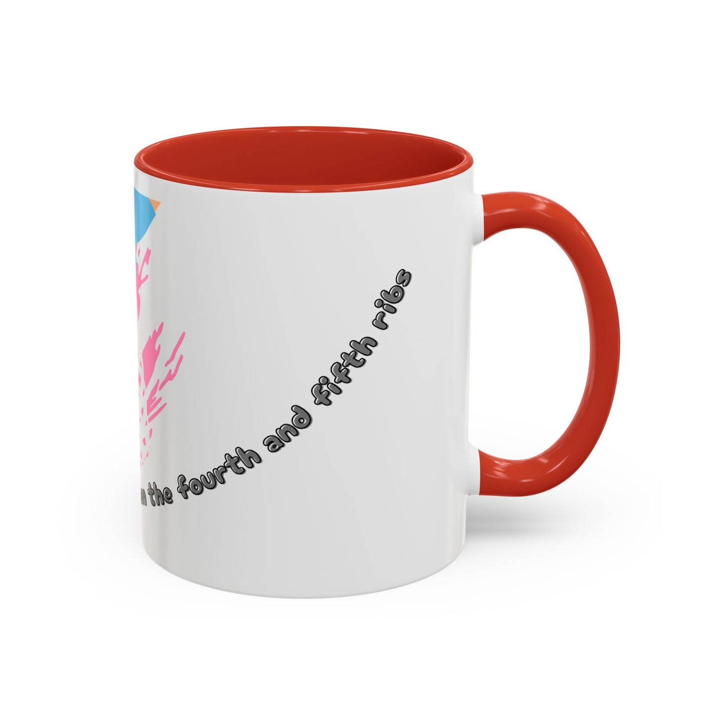 "The Way to Anyone's Heart, Is Between the Fourth and Fifth Ribs" Coffee Mug
