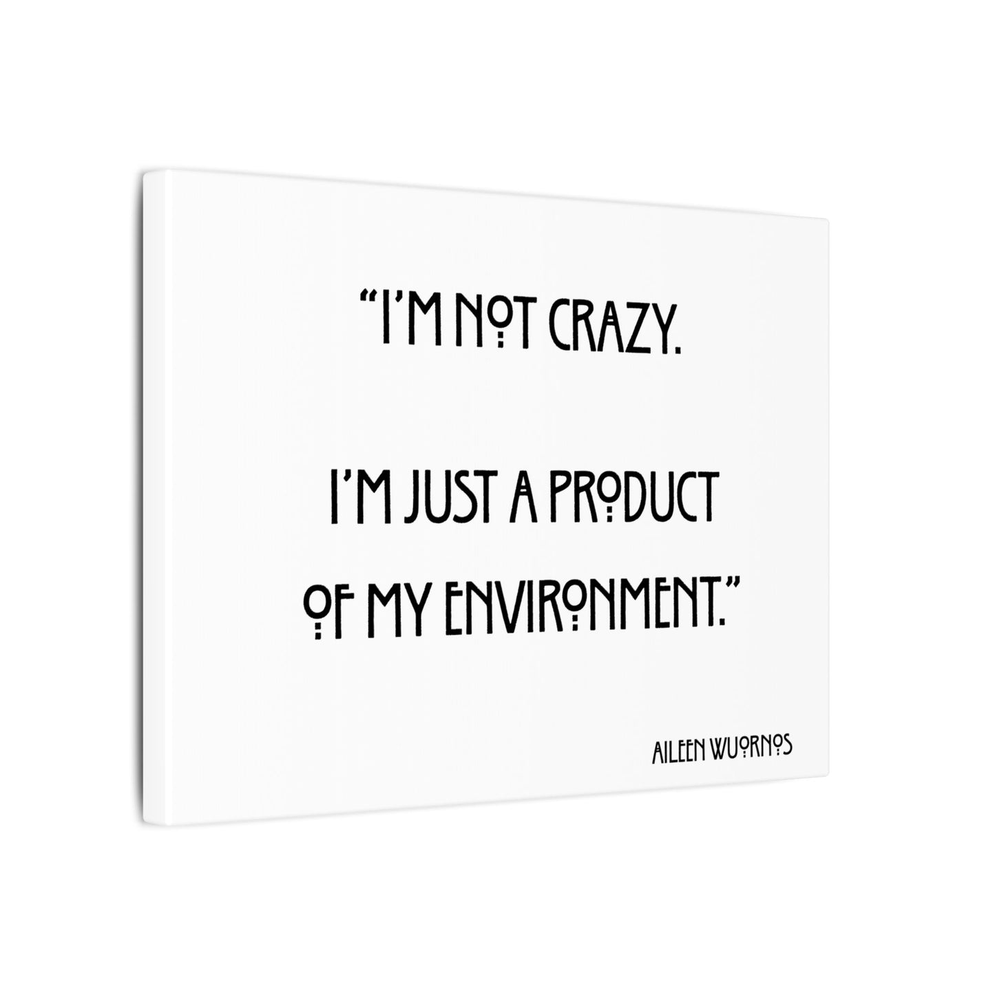 Aileen Wuornos Quote Canvas Print
