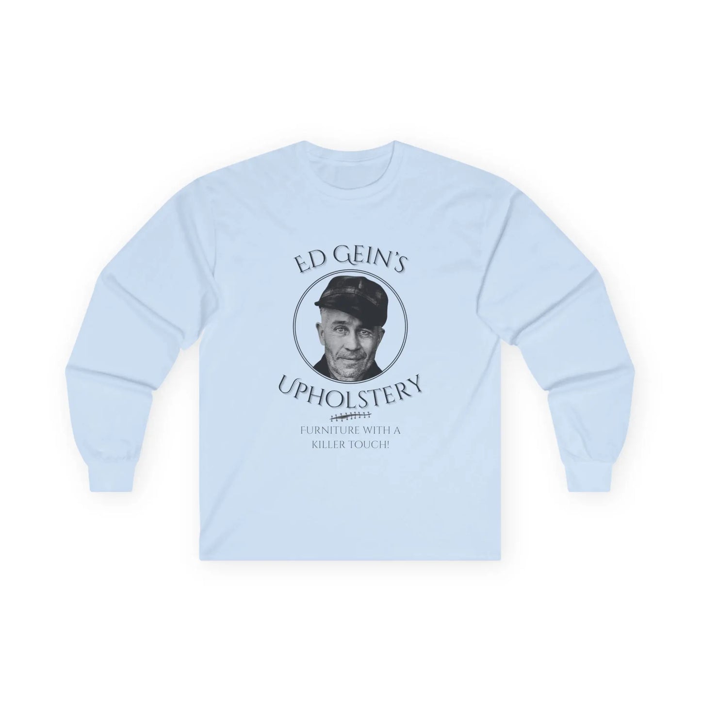 Ed Gein's Upholstery Long Sleeve Shirt Printify