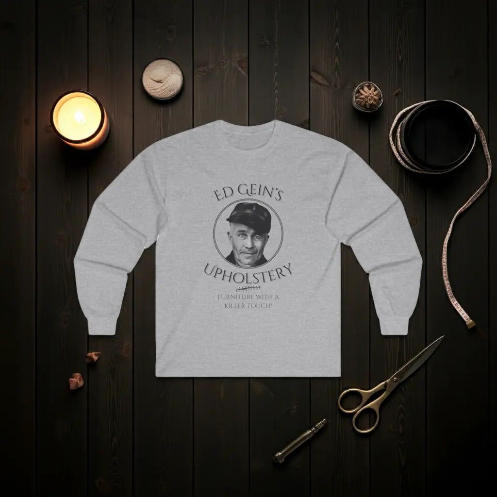 Ed Gein's Upholstery Long Sleeve Shirt Printify