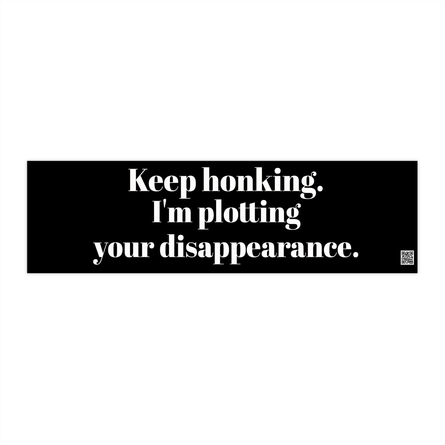 "Keep Honking" - Bumper Sticker