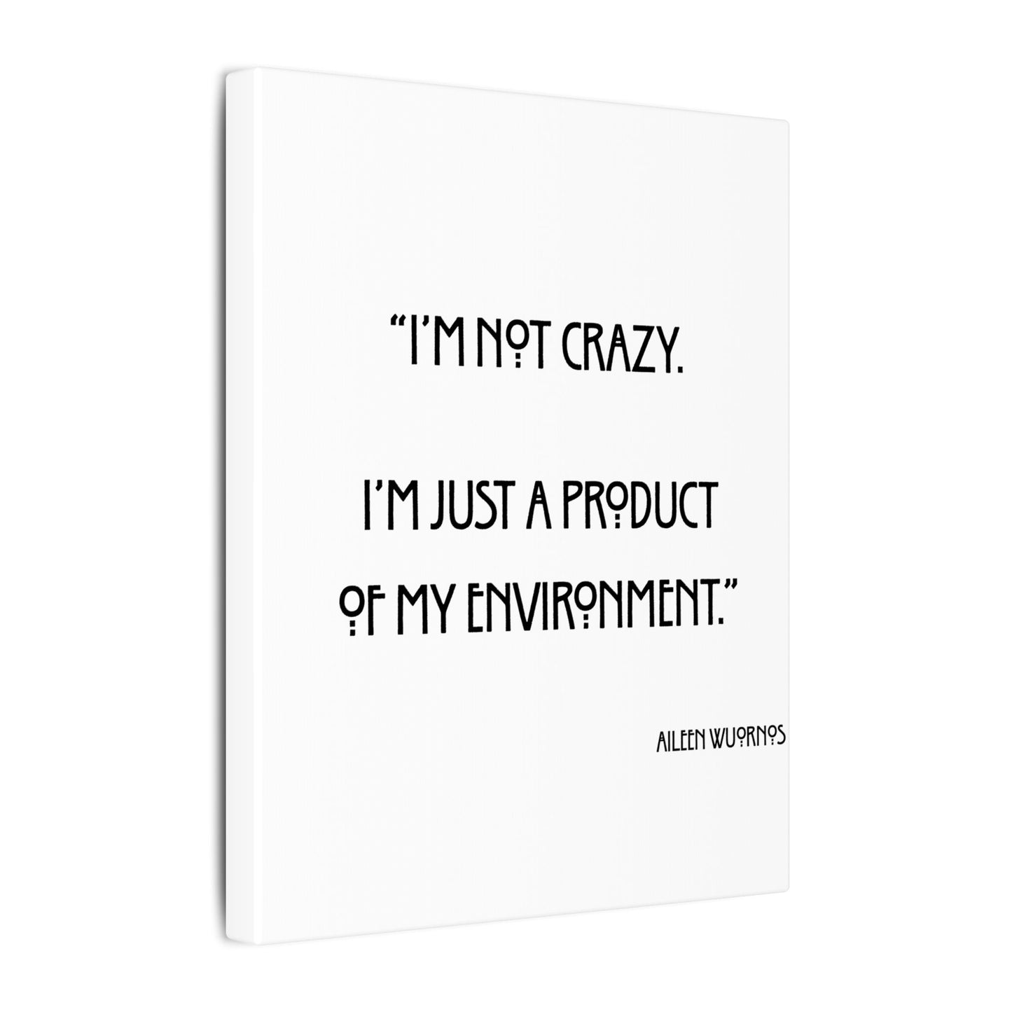 Aileen Wuornos Quote Canvas Print