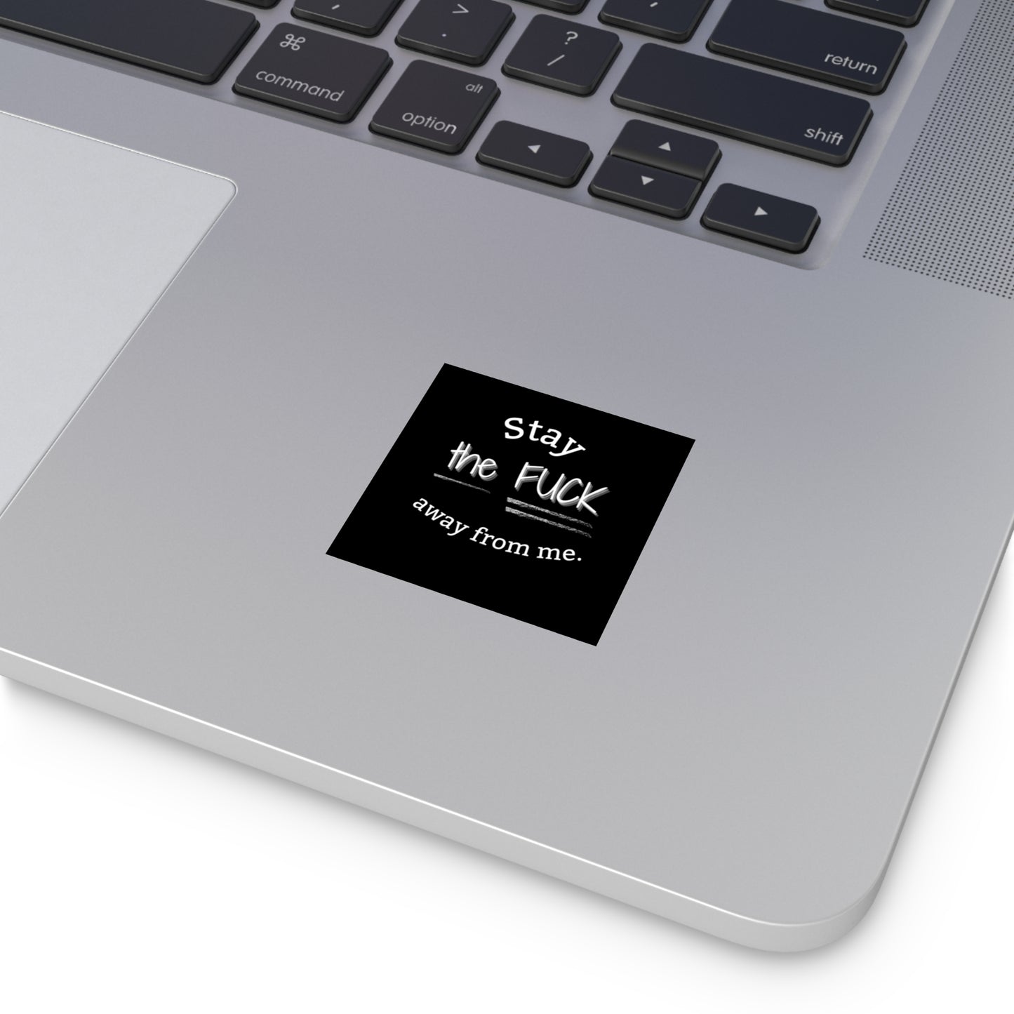 Stay the F*** Away From Me Sticker