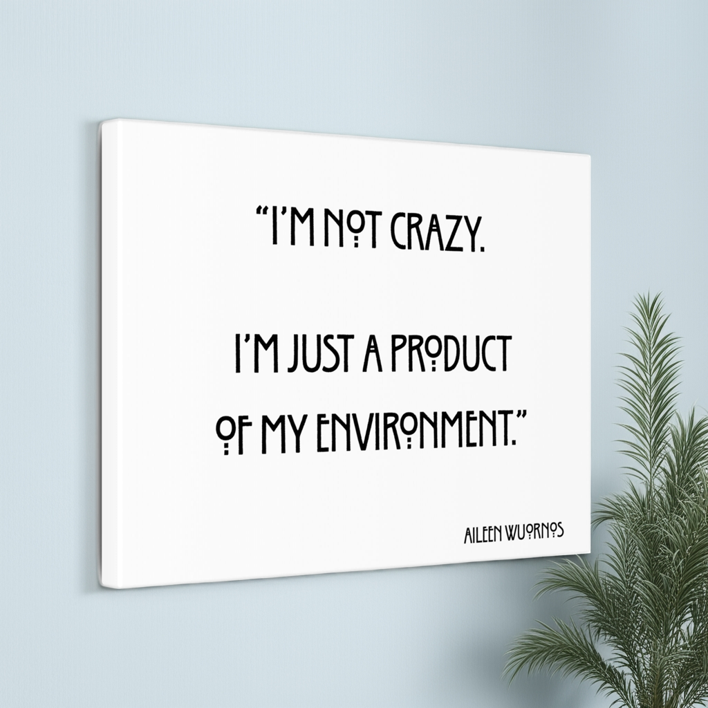 Aileen Wuornos Quote Canvas Print
