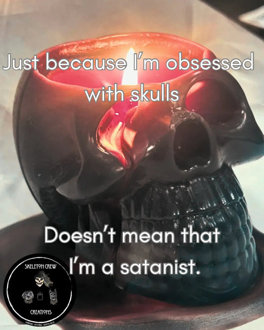 Just because I'm obsessed with skulls...doesn't mean I'm a Satanist: A Personal Blog Skeleton Crew Creations
