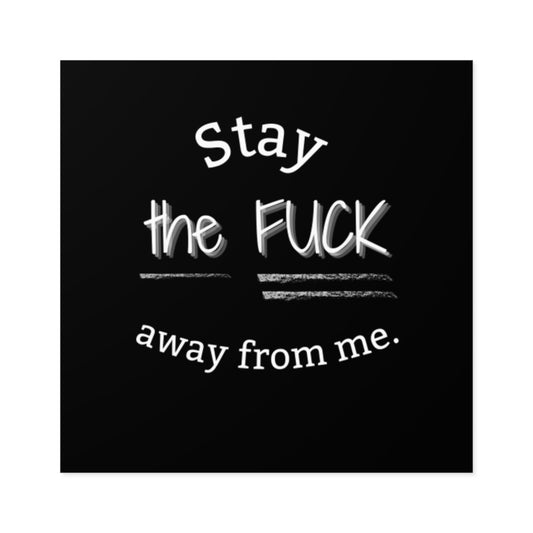 Stay the F*** Away From Me Sticker
