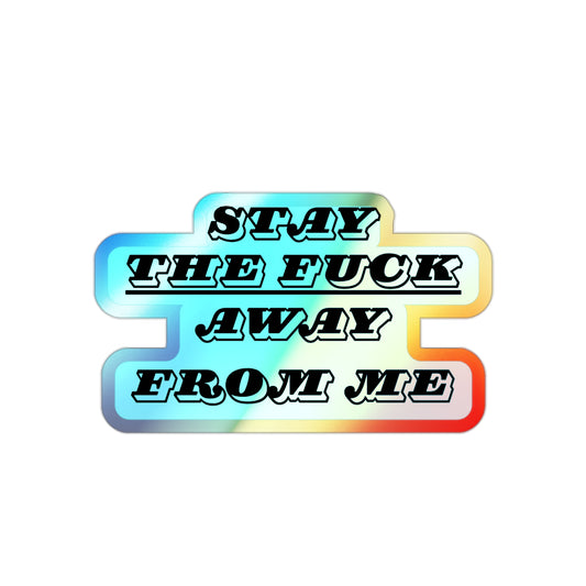 Stay the Fuck Away From Me Sticker