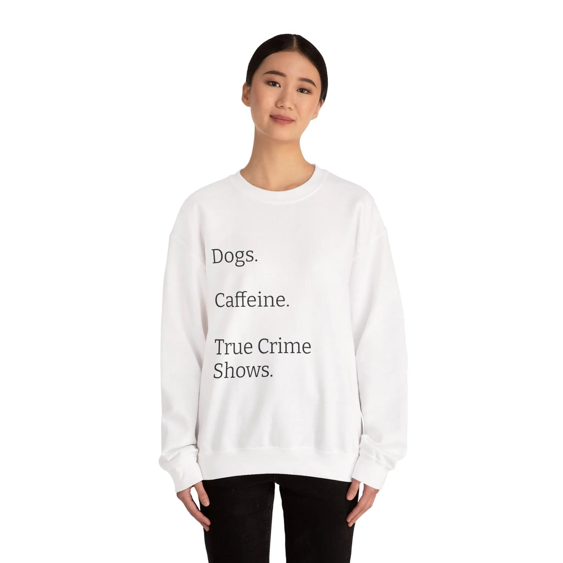 Dogs.  Caffeine.  True Crime Shows. - Sweater Printify