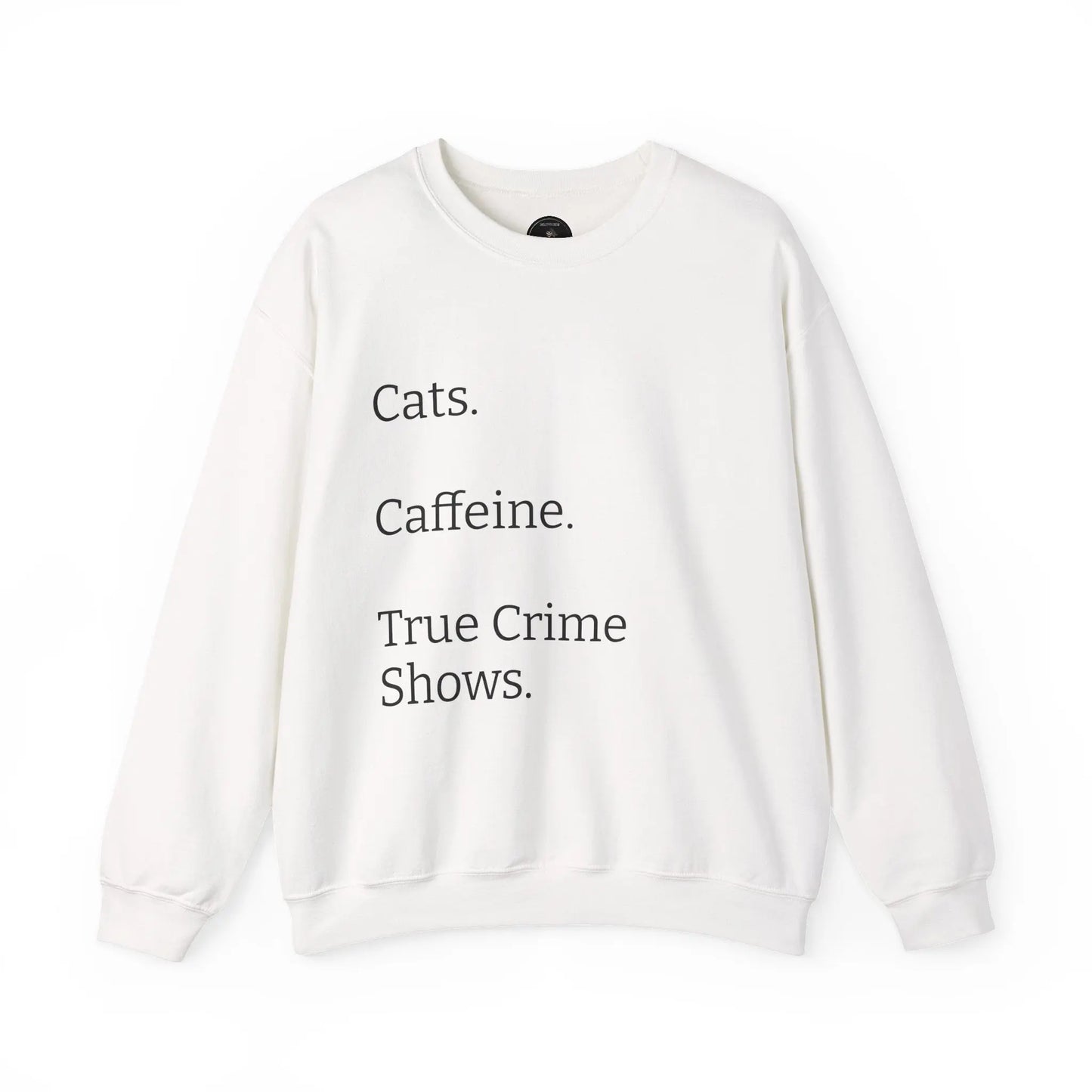 Cats.  Caffeine.  True Crime Shows. - Sweater Printify