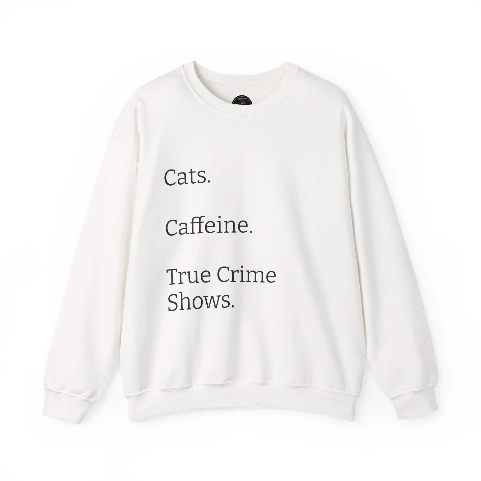 Cats.  Caffeine.  True Crime Shows. - Sweater Printify