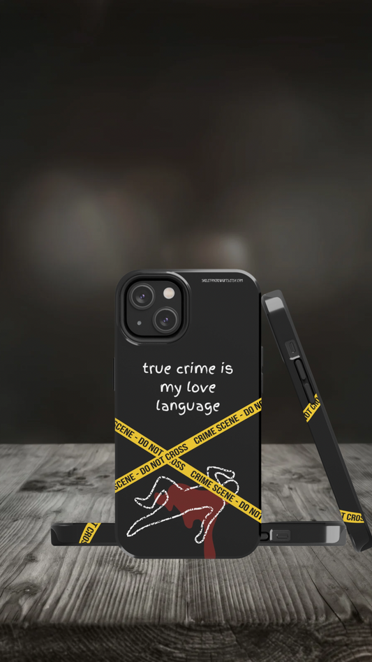 "True Crime is My Love Language" Tough iPhone Case.