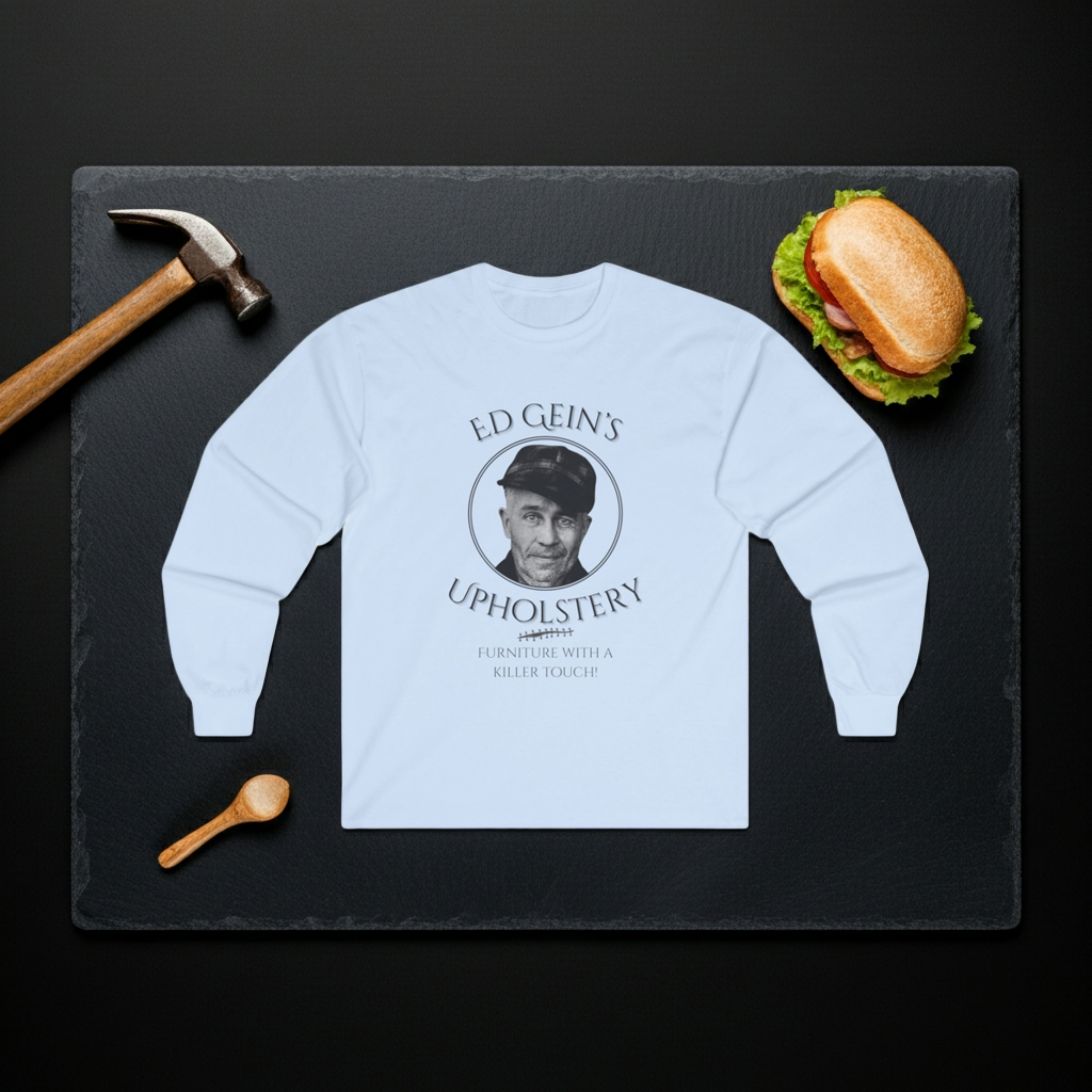 Ed Gein's Upholstery Long Sleeve Shirt