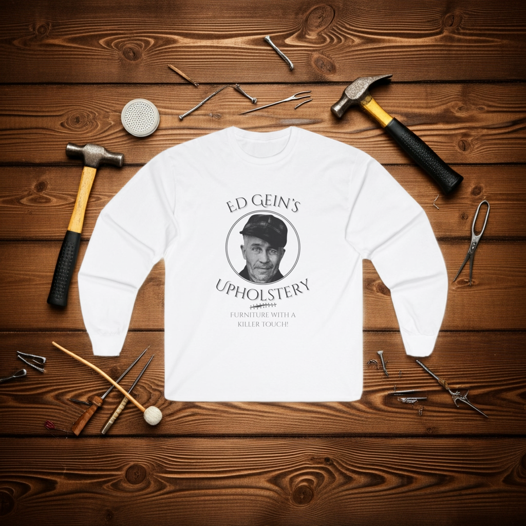 Ed Gein's Upholstery Long Sleeve Shirt