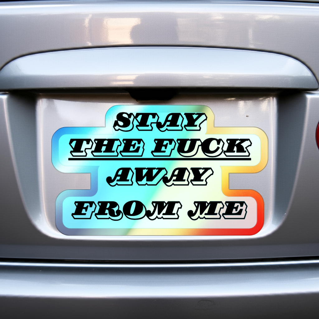 Stay the Fuck Away From Me Sticker