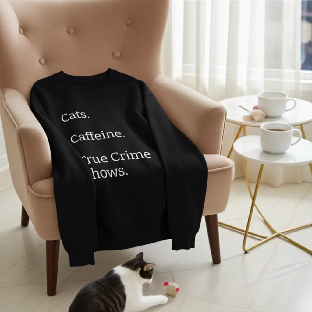 Cats.  Caffeine.  True Crime Shows. - Sweater Printify